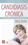 CANDIDIASIS CRONICA: EL SINDROME OCULTO DEL SIGLO XXI de CERVERA, CALA H. 