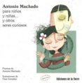ANTONIO MACHADO PARA NIOS Y NIAS Y OTROS SERES CURIOSOS di MACHADO, ANTONIO 