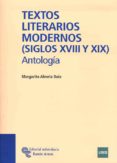 TEXTOS LITERARIOS MODERNOS (SIGLOS XVIII Y XIX): ANTOLOGIA de VARELA MENDEZ, RAQUEL 