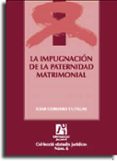 LA IMPUGNACION DE LA PATERNIDAD MATRIMONIAL de CORDERO CUTILLAS, ICIAR 