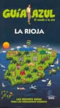 LA RIOJA 2010 (GUIA AZUL) di VV.AA. 