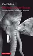 MENTES MARAVILLOSAS: LO QUE PIENSAN Y SIENTEN LOS ANIMALES de SAFINA, CARL 