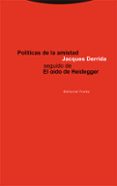 POLITICAS DE LA AMISTAD: SEGUIDO DEL OIDO DE HEIDEGGER de DERRIDA, JACQUES 
