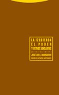 LA IZQUIERDA: EL PODER Y OTROS ENSAYOS de LOPEZ ARANGUREN, JOSE LUIS 