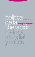 POLITICA DE LA LIBERACION I: HISTORIA MUNDIAL Y CRITICA de DUSSEL, ENRIQUE 