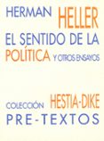 EL SENTIDO DE LA POLITICA Y OTROS ENSAYOS de HELLER, HERMANN 