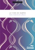 LA VIDA ES SUEO de CALDERON DE LA BARCA, PEDRO 