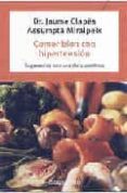 COMER BIEN CON HIPERTENSION: SUGERENCIAS PARA UNA DIETA APETITOSA di MIRALPEIX, ASSUMPTA  CLAPES, JAUME 