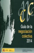 GUA DE LA NEGOCIACIN COLECTIVA, 2014 di VV.AA. 