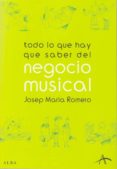 TODO LO QUE HAY QUE SABER DEL NEGOCIO MUSICAL de ROMERO FILLAT, JOSEP MARIA 