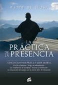 LA PRACTICA DE LA PRESENCIA: CINCO CAMINOS PARA LA VIDA DIARIA di LLOSA, PATTY DE 