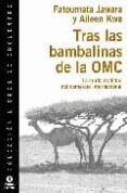 TRAS LAS BAMBALINAS DE LA OMC: LA CRUDA REALIDAD DEL COMERCIO INT ERNACIONAL di JAWARA, FATOUMATA  KWA, AILEEN 