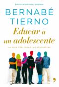 EDUCAR A UN ADOLESCENTE: LA GUIA CON TODAS LAS RESPUESTAS de TIERNO, BERNABE 