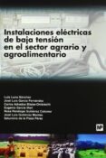 INSTALACIONES ELECTRICAS DE BAJA TENSION EN EL SECTOR AGRARIO Y A GROALIMENTARIO di LUNA SANCHEZ, LUIS 