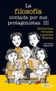 LA FILOSOFIA CONTADA POR SUS PROTAGONISTAS III: ENTREVISTAS VIRTU ALES A GRANDES FILOSOFAS di BAIGORRI GOI, JOSE ANTONIO 