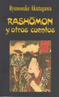 RASHOMON Y OTROS CUENTOS (4 ED.) di AKUTAGAWA, RYUNOSUKE 