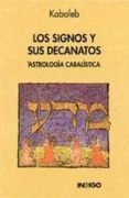 LOS SIGNOS Y SUS DECANATOS: ASTROLOGIA CABALISTICA de KABALEB 