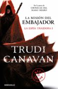 LA MISION DEL EMBAJADOR  (SERIE DE KYRALIA 5 / TRILOGIA LA ESPIA TRAIDORA 1) de CANAVAN, TRUDI 