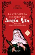 LA VERDADERA HISTORIA DE SANTA RITA di CHIRON, YVES 