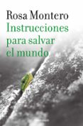 INSTRUCCIONES PARA SALVAR EL MUNDO de MONTERO, ROSA 