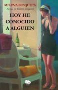 HOY HE CONOCIDO A ALGUIEN de BUSQUETS, MILENA 