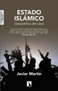 ESTADO ISLAMICO (EDICION AMPLIADA): GEOPOLITICA DEL CAOS de MARTIN, JAVIER 