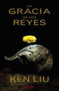 LA GRACIA DE LOS REYES de LIU, KEN 