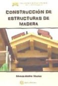 CONSTRUCCION DE ESTRUCCTURAS DE MADERA di MEDINA SANCHEZ, EDUARDO 