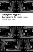 LOS AMIGOS DE EDDIE COYLE de HIGGINS, GEORGE V. 