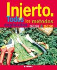 INJERTO: TODOS LOS METODOS EXPLICADOS PASO A PASO di VV.AA. 