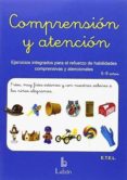 COMPRENSION Y ATENCION 1: EJERCICIOS INTEGRADOS PARA REFUERZO DE HABILIDADES COMPRENSIVAS Y ATENCIONALES di VV.AA. 