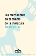 LOS MERCADERES EN EL TEMPLO DE LA LITERATURA de GULLON, GERMAN 