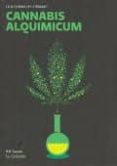 CANNABIS ALQUIMICUM: LA ALQUIMIA DEL CAAMO: EXTRACCION CASERA DE CANNABINOIDES di SANCHO, R.B. 