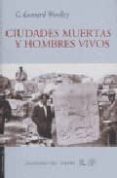 CIUDADES MUERTAS Y HOMBRES VIVOS di WOOLLEY, LEONARD 