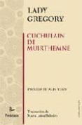 CHUCHULAIN DE MUIRTHEMNE (PROLOGO DE W. B. YEATS) de LADY GREGORY 
