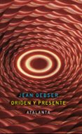 ORIGEN Y PRESENTE di GEBSER, JEAN 