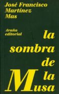 LA SOMBRA DE LA MUSA di MARTINEZ MAS, FRANCISCO 