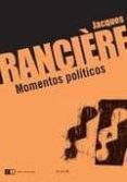 MOMENTOS POLITICOS de RANCIERE, JACQUES 