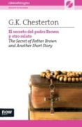 EL SECRETO DEL PADRE BROWN Y OTRO RELATO = THE SECRET OF FATHER B ROWN AND ANOTHER SHORT STORY (ED. BILINGE ESPAOL-INGLES) (INCLUYE CD) de CHESTERTON, G.K. 