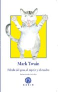 FABULA DEL GATO, EL ESPEJO Y EL CUADRO de TWAIN, MARK 
