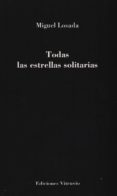 TODAS LAS ESTRELLAS SOLITARIAS di LOSADA, MIGUEL 