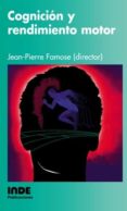 COGNICION Y RENDIMIENTO MOTOR de FAMOSE, JEAN PIERRE 