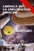 CRONICAS DE LA EXPLORACION ESPACIAL (2 ED.) di GOMEZ ROLDAN, ANGEL 