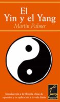 EL YIN Y EL YANG: INTRODUCCION A LA FILOSOFIA CHINA DE OPUESTOS Y SU APLICACION A LA VIDA DIARIA di PALMER, MARTIN 