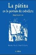 LA PATINA EN LA PINTURA DE CABALLETE (SIGLOS XVII-XX) di MARTIN LOBO, MARIA JESUS 