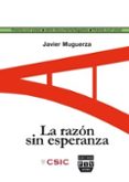 LA RAZON SIN ESPERANZA di MUGUERZA, JAVIER 