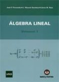 ALGEBRA LINEAL, VOL 1 de FERNANDO, JOSE F. GAMBOA, JOSE MANUEL RUIZ, J.M. 