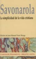 LA SIMPLICIDAD DE LA VIDA CRISTIANA di SAVONAROLA, GIROLAMO 