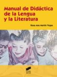 MANUAL DE DIDACTICA DE LA LENGUA Y LA LITERATURA de MARTIN VEGAS, ROSA ANA 