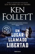 UN LUGAR LLAMADO LIBERTAD de FOLLETT, KEN 